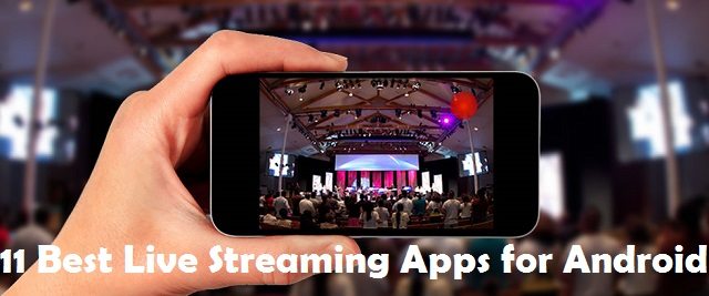 11 Best Live Streaming Apps for Android for Your Next Live Video