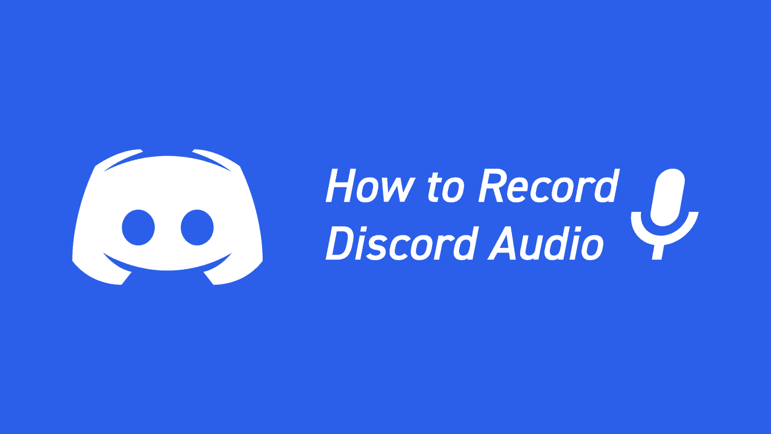 How to Record Discord Audio Using 2 Easy Methods