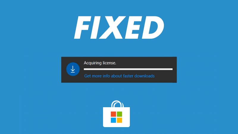 Solutions to Microsoft Store Stuck on Acquiring License Error
